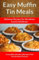 Easy Muffin Tin Meals Delicious Recipes For Breakfast Lunch and Dinner (The Easy Recipes)