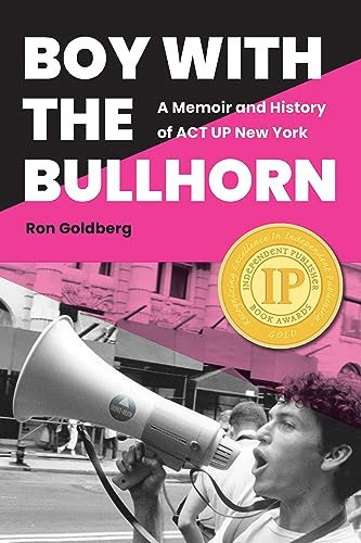 Boy with the Bullhorn: A Memoir and History of ACT UP New York