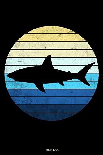 Dive Log: Detailliertes Taucher Logbuch für 120 Tauchgänge I Hai Gerätetauchen Unterwasser Tauchbuch für Tauchkurs Abschluss Tauchschein Schnorcheln ... Tauchertagebuch I Größe 6 x 9 I 120 Seiten