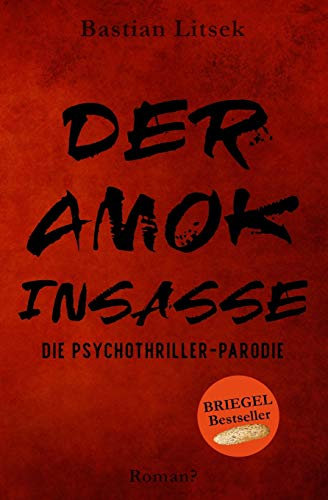 Der Amok-Insasse: Die Psychothriller Parodie (Amok-Insassen Reihe)