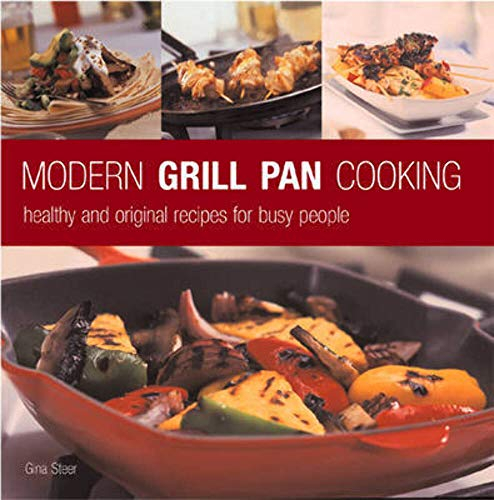 Modern Grill Pan Cooking: Healthy and Original Recipes for Busy People