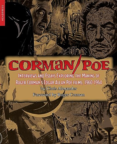 Corman / Poe: Interviews and Essays Exploring the Making of Roger Corman's Edgar Allan Poe Films, 1960-1964