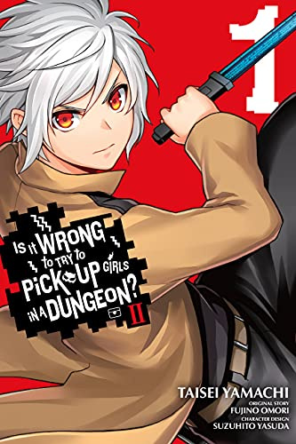 Is It Wrong to Try to Pick Up Girls in a Dungeon? II, Vol. 1 (manga) (WRONG TO PICK UP GIRLS IN DUNGEON II GN)