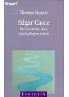 Edgar Cayce: Die Geschichte eines schicksalhaften Lebens (Knaur Taschenbücher. Esoterik)