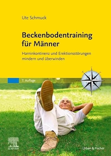 Beckenbodentraining für Männer: Harninkontinenz und Erektionsstörungen mindern und überwinden