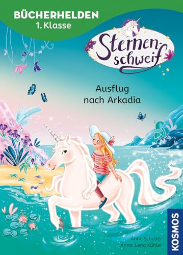 Sternenschweif, Bücherhelden 1. Klasse, Ausflug nach Arkadia: Leicht lesen lernen - Kinderbuch für Erstleser ab 6 Jahren mit dem magischen Einhorn (Bücherhelden, 15)