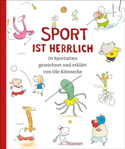 Sport ist herrlich: 70 Sportarten gezeichnet und erklärt von Ole Könnecke DAS Buch zu den Olympischen Spielen 2024
