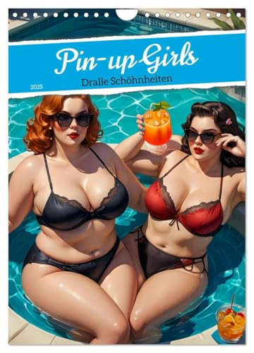 Pin-up Girls - Dralle Schönheiten (Wandkalender 2025 DIN A4 hoch), CALVENDO Monatskalender: Ein Kalender voller verführerischer, freizügiger ... und moderner Sinnlichkeit. (CALVENDO Erotik)