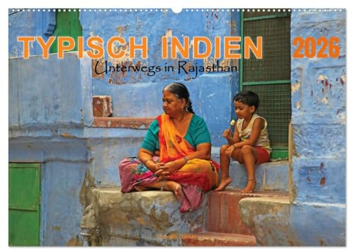 Typisch Indien - Unterwegs in Rajasthan (Wandkalender 2026 DIN A2 quer), CALVENDO Monatskalender: Farbenfrohe Kleidung, religiöse Rituale und das ... Lebensweise lebendig werden. (CALVENDO Orte)