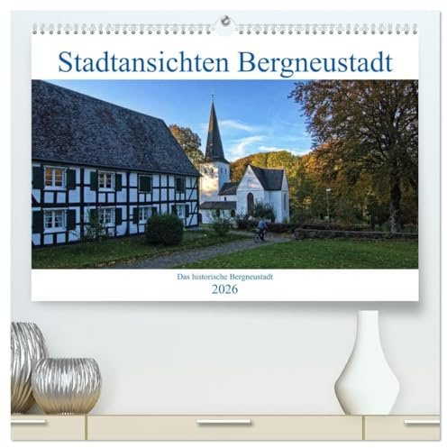 Stadtansichten Bergneustadt (hochwertiger Premium Wandkalender 2026 DIN A2 quer), Kunstdruck in Hochglanz: Eine von 56 historischen Altstädten in NRW (CALVENDO Orte)