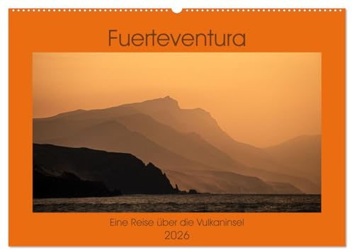 Fuerteventura - Eine Reise über die Vulkaninsel (Wandkalender 2026 DIN A2 quer), CALVENDO Monatskalender: Einblicke von der kanarischen Insel Fuerteventura (CALVENDO Orte)