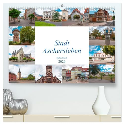 Stadt Aschersleben (hochwertiger Premium Wandkalender 2026 DIN A2 quer), Kunstdruck in Hochglanz: Die Stadt Aschersleben liegt am Nordostrand des Harzes in Sachsen Anhalt. (CALVENDO Orte)