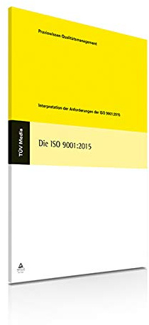 Die Iso 9001:2015: Interpretation der Anforderungen der ISO 9001:2015