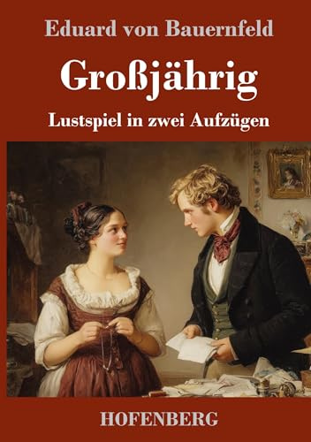 Großjährig: Lustspiel in zwei Aufzügen