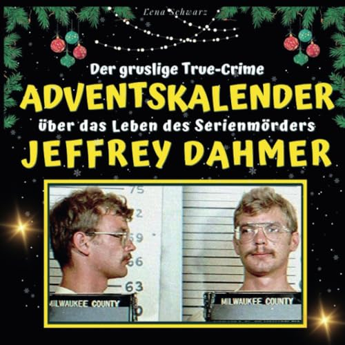 Der gruselige True-crime-Adventskalender über das Leben des Serienmörders Jeffrey Dahmer
