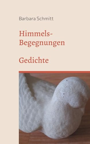 Himmels-Begegnungen: Gedichte