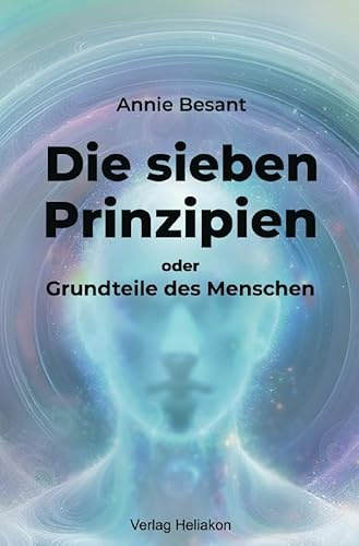 Die sieben Prinzipien oder Grundteile des Menschen