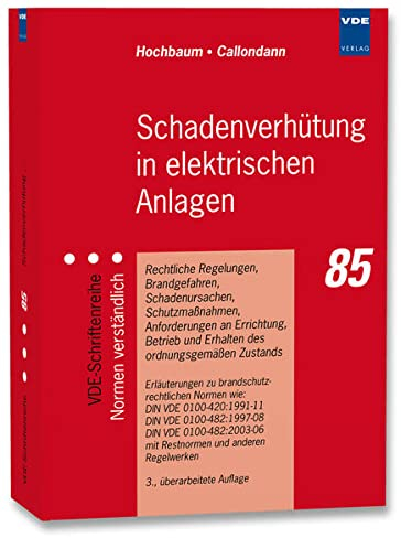Schadenverhütung in elektrischen Anlagen: Rechtliche Regelungen, Brandgefahren, Schadenursachen,Schutzmaßnahmen,Anforderungen an Errichtung, Betrieb ... u (VDE-Schriftenreihe – Normen verständlich)