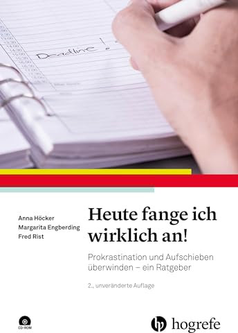 Heute fange ich wirklich an!: Prokrastination und Aufschieben überwinden - ein Ratgeber