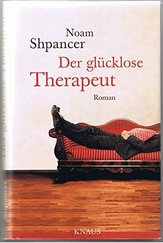 Der glücklose Therapeut: Roman