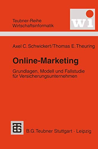 Online-Marketing: Grundlagen, Modell Und Fallstudie Für Versicherungsunternehmen (Teubner Reihe Wirtschaftsinformatik) (German Edition)