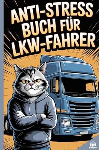 Anti-Stress Buch für LKW-Fahrer: mit viel Ironie zum Ausfüllen und Mitmachen für den täglichen Wahnsinn
