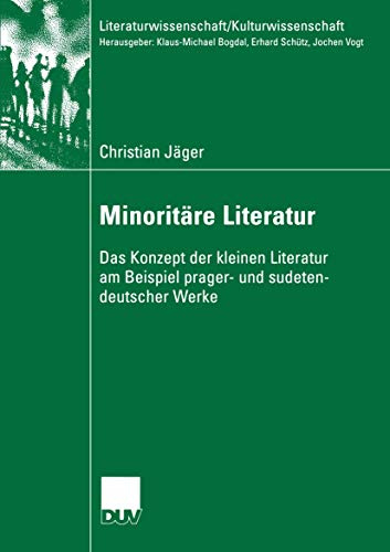 Minoritäre Literatur: Das Konzept der Kleinen Literatur am Beispiel Prager- und Sudetendeutscher Werke (Literaturwissenschaft / Kulturwissenschaft)