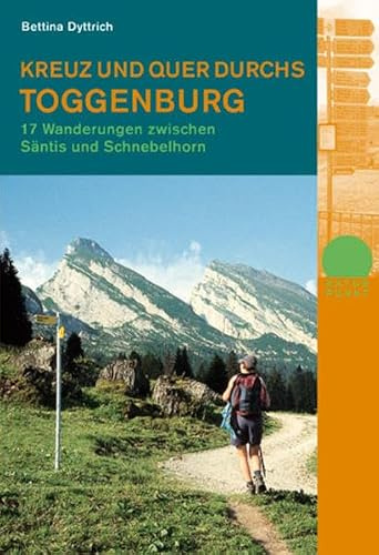 Kreuz und quer durchs Toggenburg. Mit Serviceteil: 17 Wanderungen zwischen Säntis und Schnebelhorn (Naturpunkt)