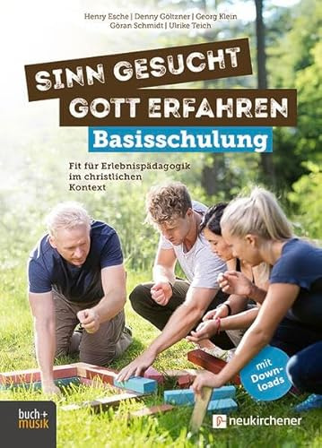 Sinn gesucht – Gott erfahren Basisschulung: Fit für Erlebnispädagogik im christlichen Kontext
