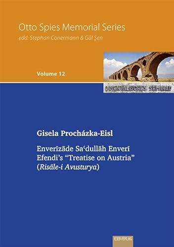 Enverīzāde Saʿdullāh Enverī Efendi’s “Treatise on Austria”: Risāle-i Avusturya (Otto Spies Memorial Lecture)