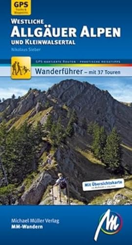 Westliche Allgäuer Alpen und Kleinwalsertal MM-Wandern: Wanderführer mit GPS-kartierten Routen.