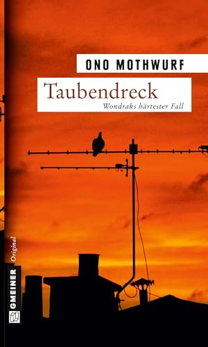 Taubendreck: Wondraks härtester Fall: Kriminalroman (Kommissar Wondrak)