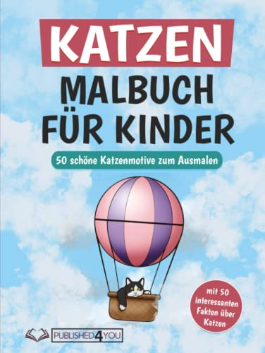 Katzen Malbuch für Kinder und Erwachsene: 50 tolle Katzenmotive zum Ausmalen (mit 50 interessanten Fakten über Katzen)