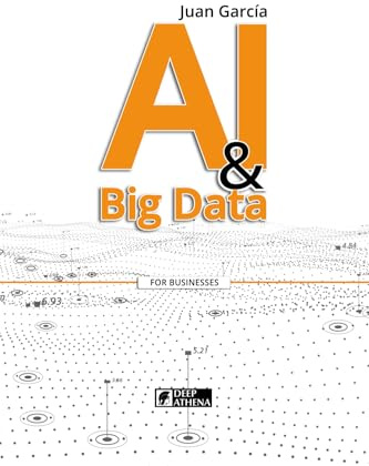 AI & Big Data: Transforming Data into Knowledge and Opportunities (Learn everything about Artificial Intelligence, Machine Learning, Data, Big Data and Ethics in AI, and Project Management in AI)