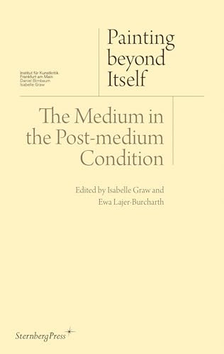 Painting Beyond Itself - The Medium in the Post-medium Condition