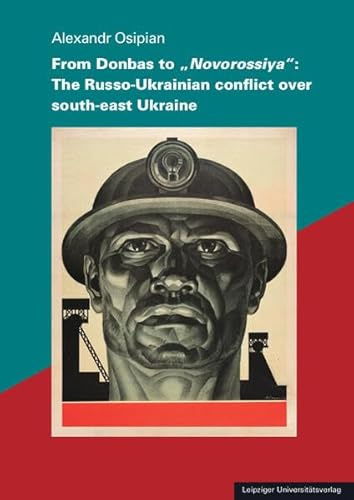 From Donbas to „Novorossiya“: The Russo-Ukrainian conflict over south-east Ukraine