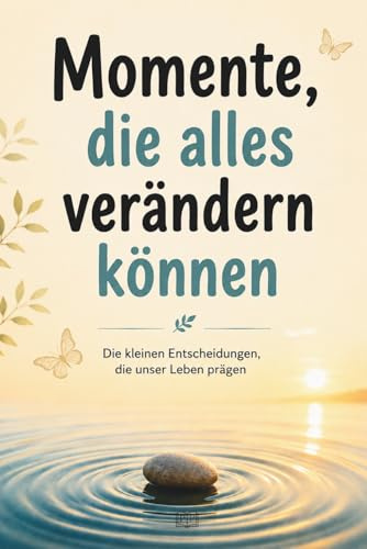 Momente, die alles verändern können – Geschichten über Zufälle, Chancen und neue Wege