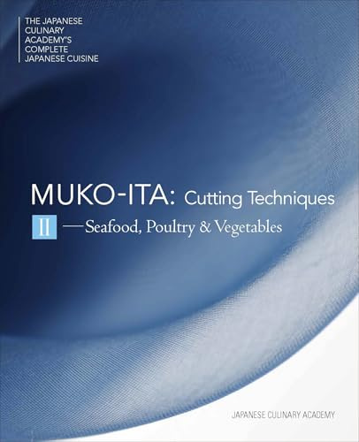 Mukoita II, Cutting Techniques: Seafood, Poultry, and Vegetables: 4 (Japanese Culinary Academy's Complete Japanese Cuisine)