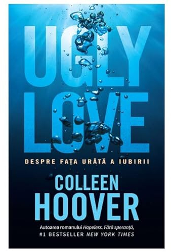 Ugly Love Despre Fata Urata A Iubirii - ROMANIAN Edition of the international bestseller Ugly Love