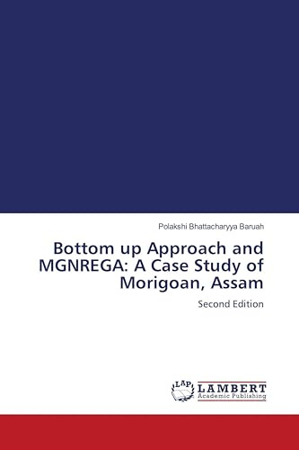 Bottom up Approach and MGNREGA: A Case Study of Morigoan, Assam: Second Edition