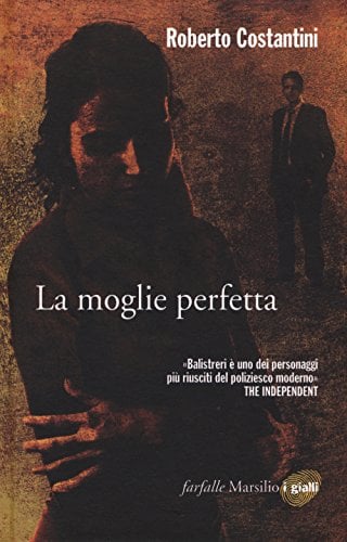 La moglie perfetta. I nuovi casi del commissario Balistreri (Vol. 4)