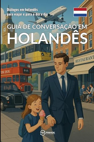 Guia de conversação em holandês: Diálogos em holandês para viajar e para o dia a dia