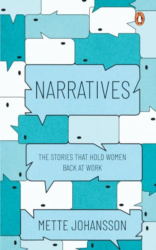 Narratives: The Stories that Hold Women Back at Work