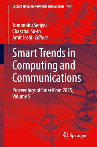 Smart Trends in Computing and Communications: Proceedings of SmartCom 2025, Volume 5 (Lecture Notes in Networks and Systems, 1461)