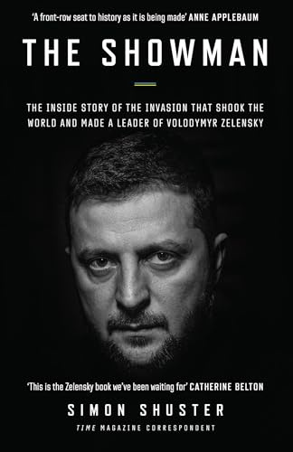 The Showman: The Inside Story of the Invasion That Shook the World and Made a Leader of Zelensky