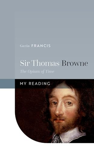 Sir Thomas Browne: The Opium of Time (My Reading)