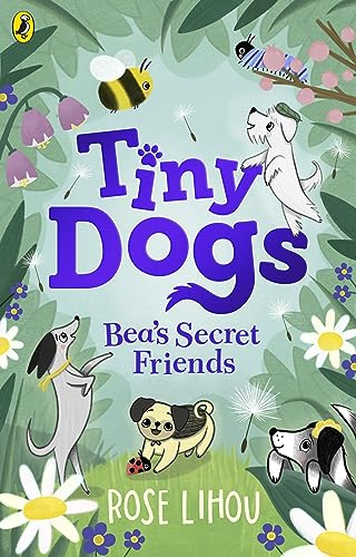 Bea’s Secret Friends (Tiny Dogs, 1)