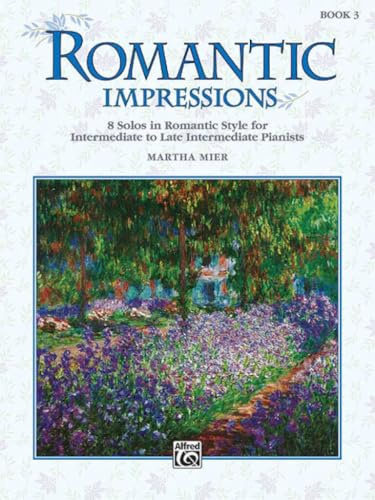 Romantic Impressions, Book 3: 8 solos in romantic style for intermediate to late intermediate pianists
