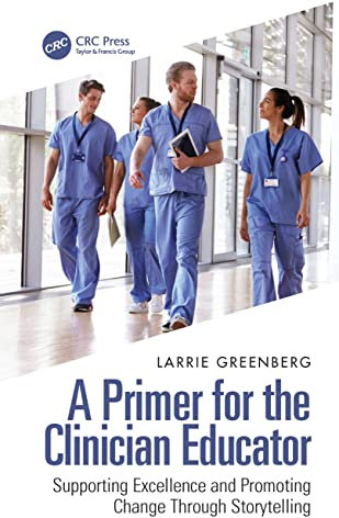 A Primer for the Clinician Educator: Supporting Excellence and Promoting Change Through Storytelling