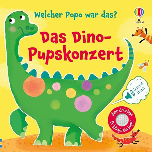 Welcher Popo war das? Das Dino-Pupskonzert: lustiges Soundbuch mit unterschiedlichen dinostarken Pupsgeräuschen – für Kinder ab 1 Jahr (Welcher-Popo-war-das-Reihe)